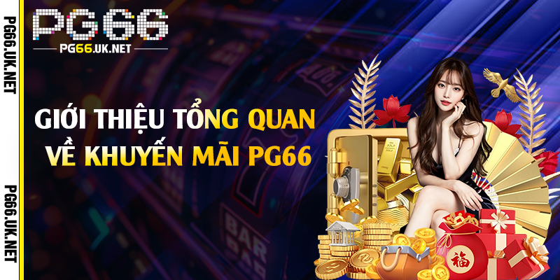 Giới thiệu tổng quan về khuyến mãi PG66